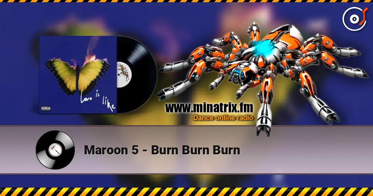 Maroon 5 - Burn Burn Burn escuchar online en alta calidad | Minatrix.FM
