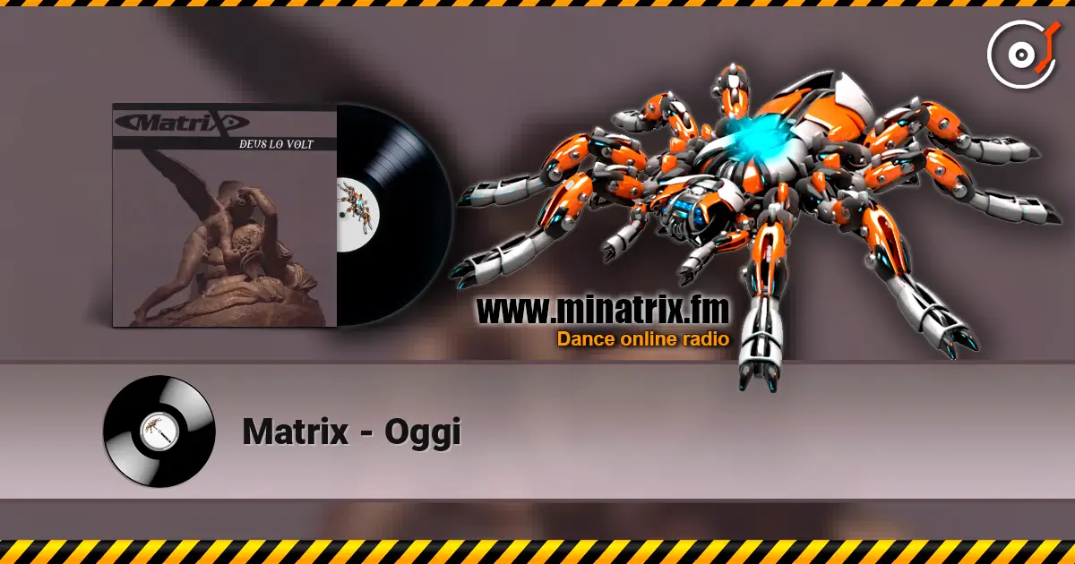 Matrix - Oggi escuchar online en alta calidad | Minatrix.FM