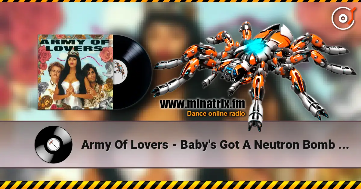 Army Of Lovers - Baby's Got A Neutron Bomb (Remix) escuchar online en alta calidad | Minatrix.FM