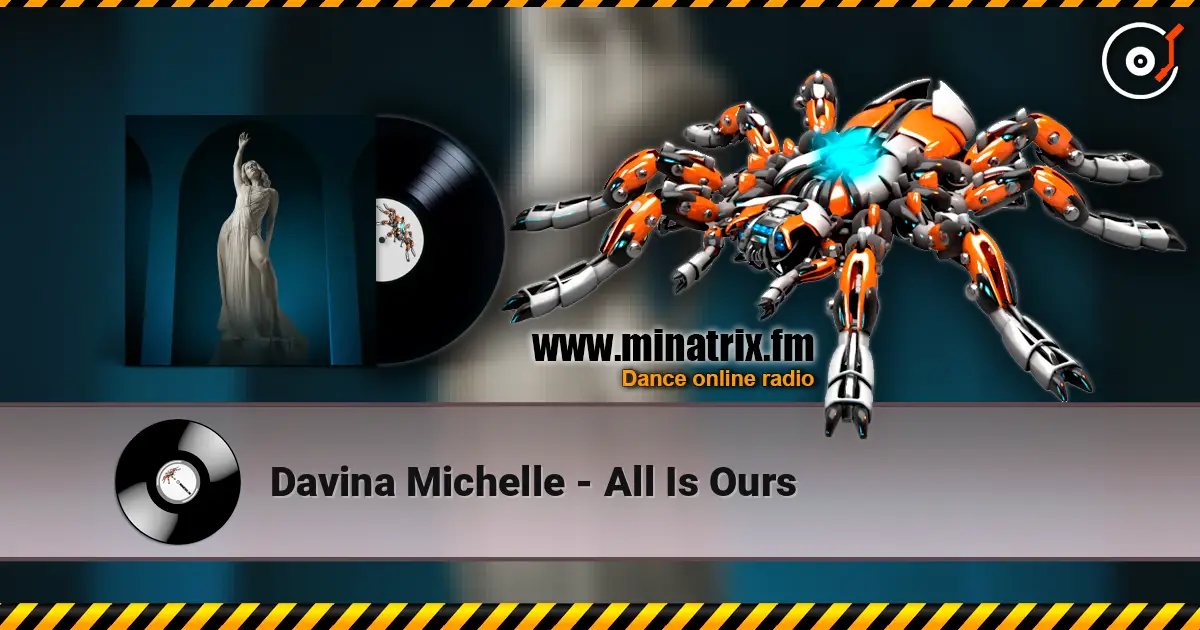 Davina Michelle - All Is Ours escuchar online en alta calidad | Minatrix.FM