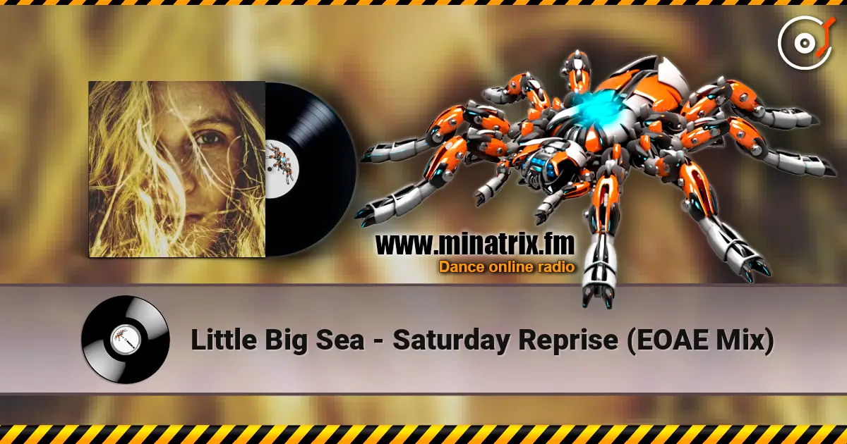 Little Big Sea - Saturday Reprise (EOAE Mix) escuchar online en alta calidad | Minatrix.FM