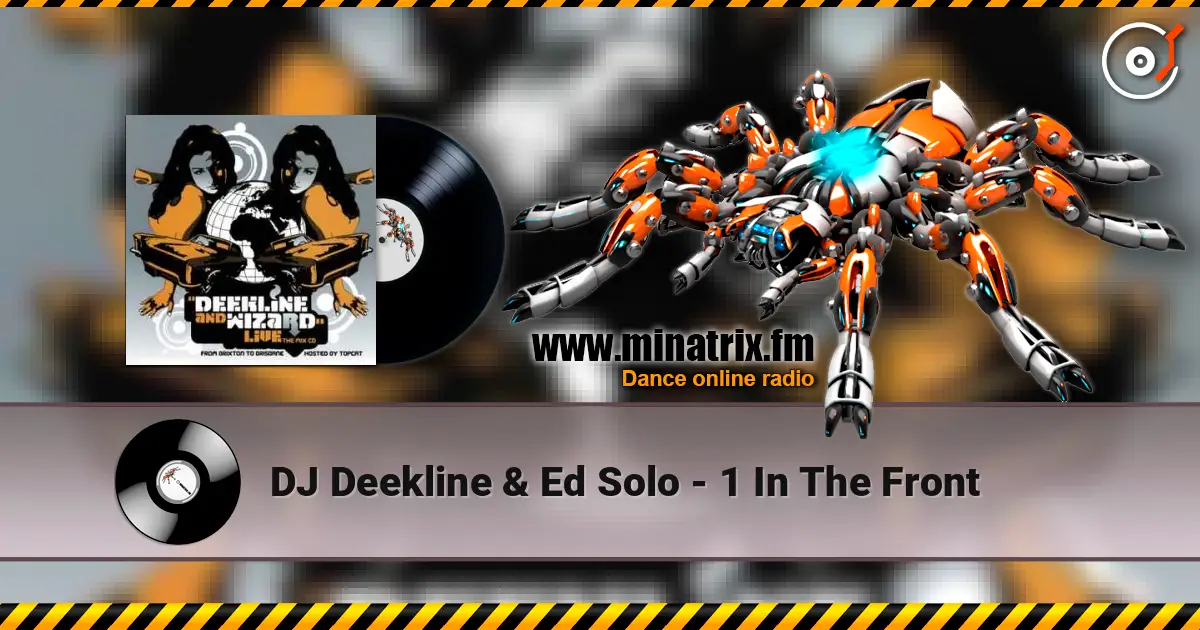 DJ Deekline & Ed Solo - 1 In The Front escuchar online en alta calidad | Minatrix.FM