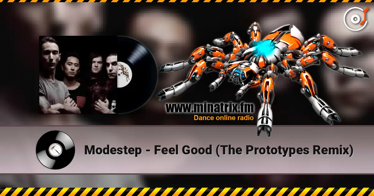 Modestep - Feel Good (The Prototypes Remix) escuchar online en alta calidad | Minatrix.FM