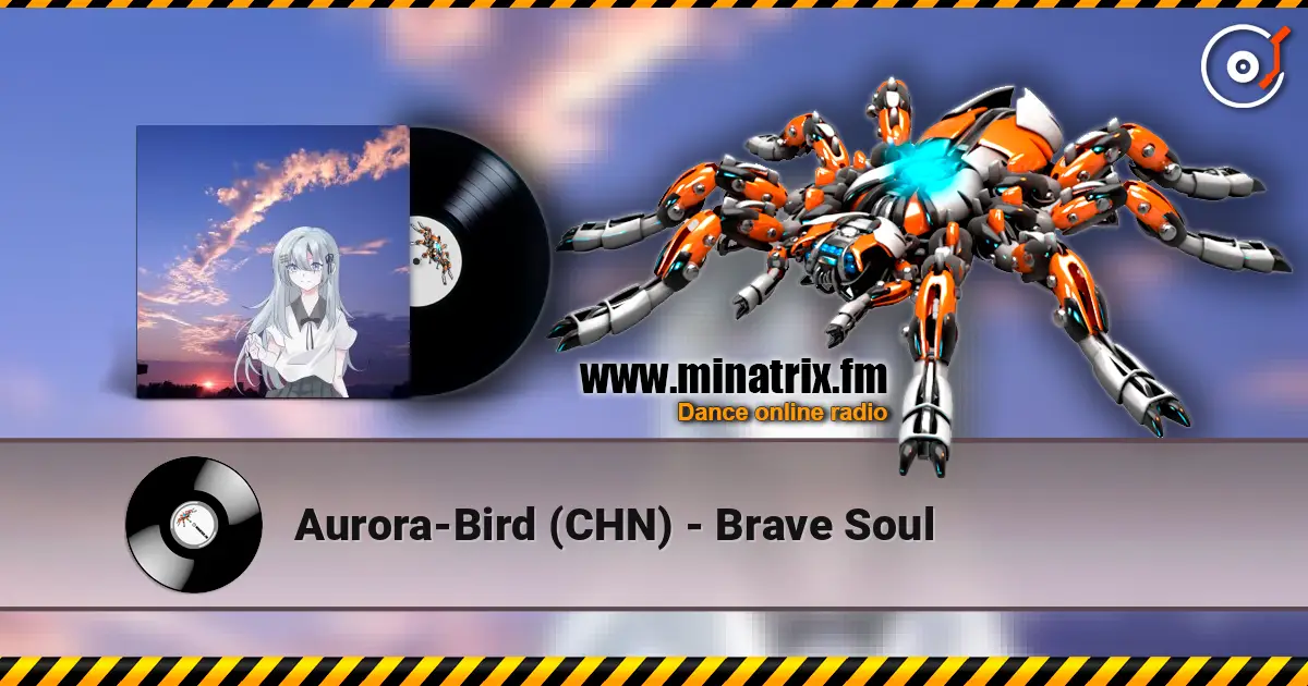 Aurora-Bird (CHN) - Brave Soul escuchar online en alta calidad | Minatrix.FM