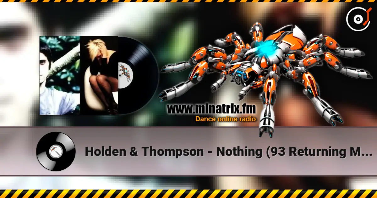 Holden & Thompson - Nothing (93 Returning Mix) escuchar online en alta calidad | Minatrix.FM