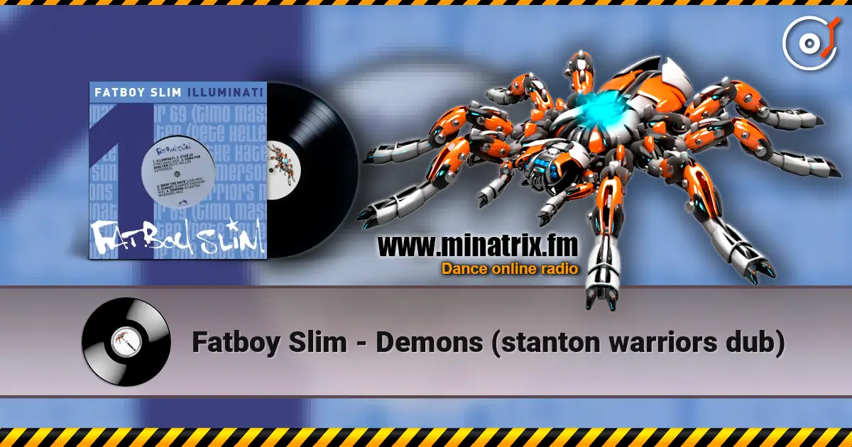 Fatboy Slim - Demons (stanton warriors dub) escuchar online en alta calidad | Minatrix.FM