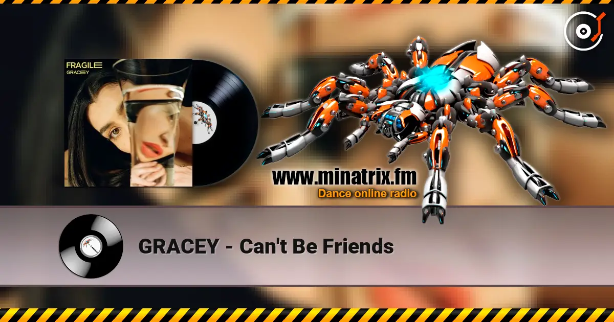 GRACEY - Can't Be Friends escuchar online en alta calidad | Minatrix.FM