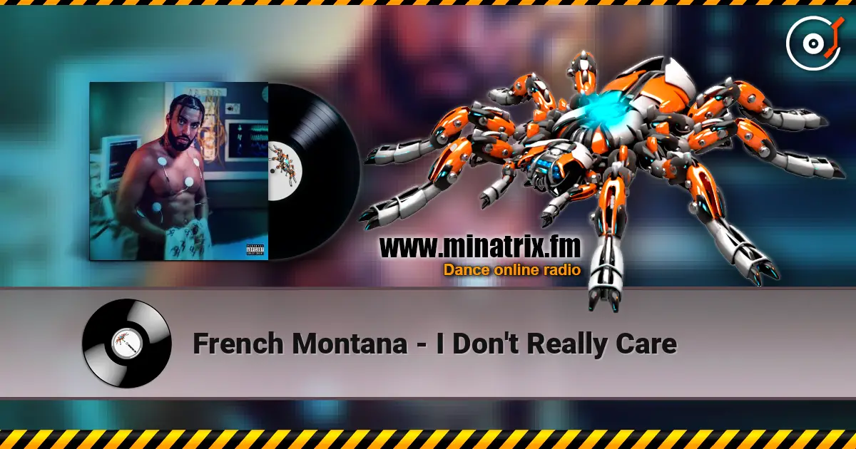 French Montana - I Don't Really Care escuchar online en alta calidad | Minatrix.FM
