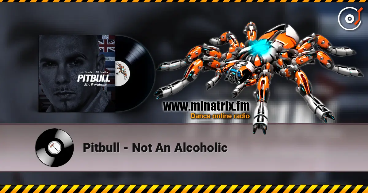 Pitbull - Not An Alcoholic escuchar online en alta calidad | Minatrix.FM