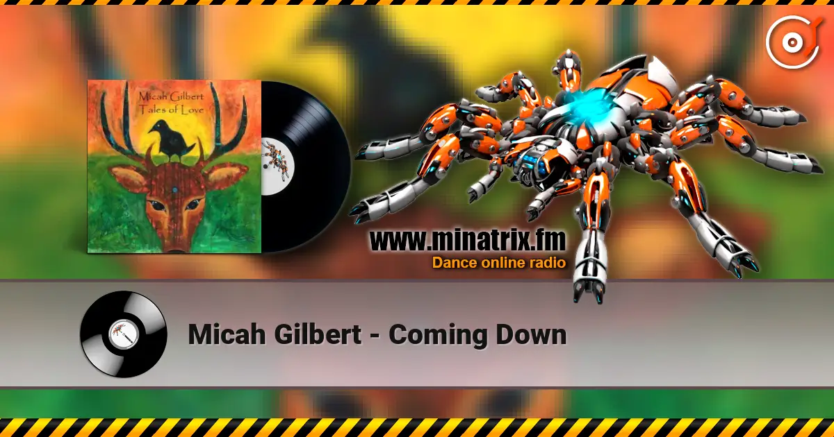 Micah Gilbert - Coming Down escuchar online en alta calidad | Minatrix.FM