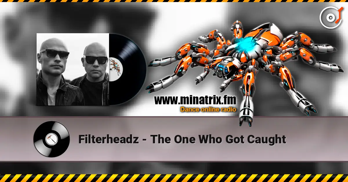 Filterheadz - The One Who Got Caught escuchar online en alta calidad | Minatrix.FM