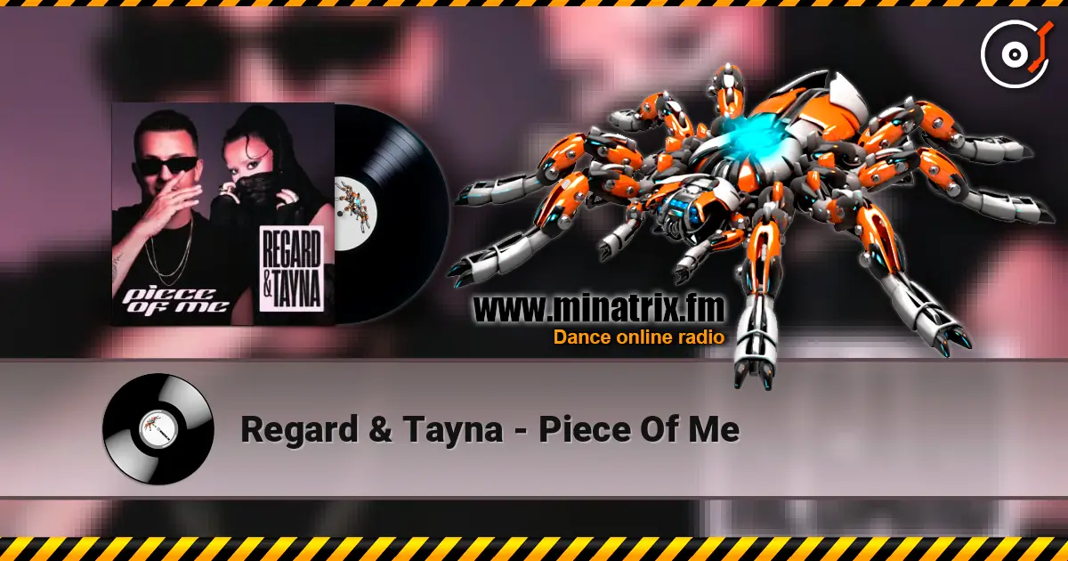 Regard & Tayna - Piece Of Me escuchar online en alta calidad | Minatrix.FM