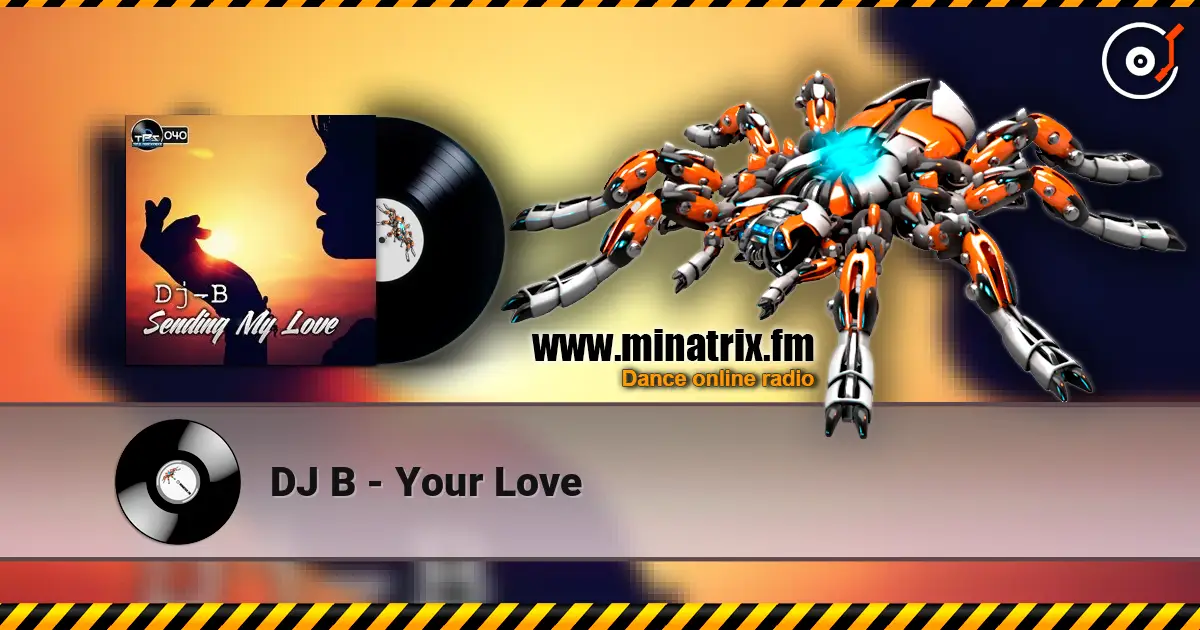DJ B - Your Love escuchar online en alta calidad | Minatrix.FM