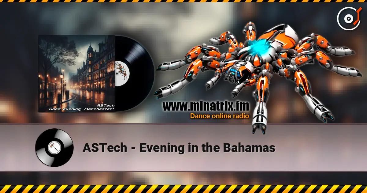 ASTech - Evening in the Bahamas escuchar online en alta calidad | Minatrix.FM