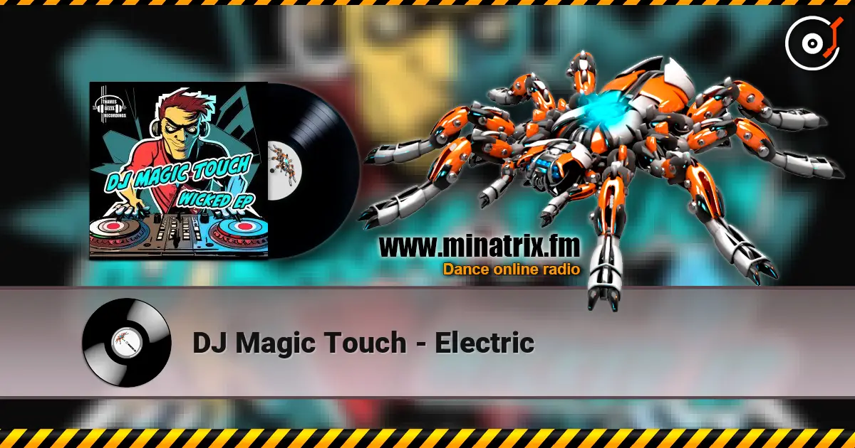 DJ Magic Touch - Electric escuchar online en alta calidad | Minatrix.FM