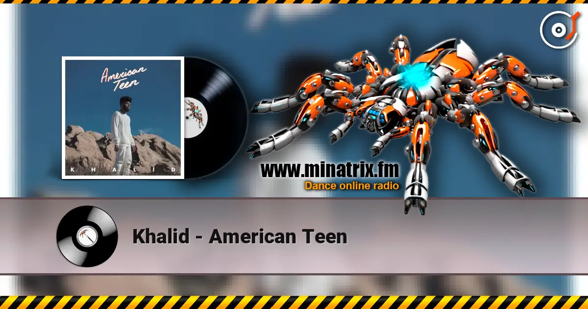 Khalid - American Teen escuchar online en alta calidad | Minatrix.FM