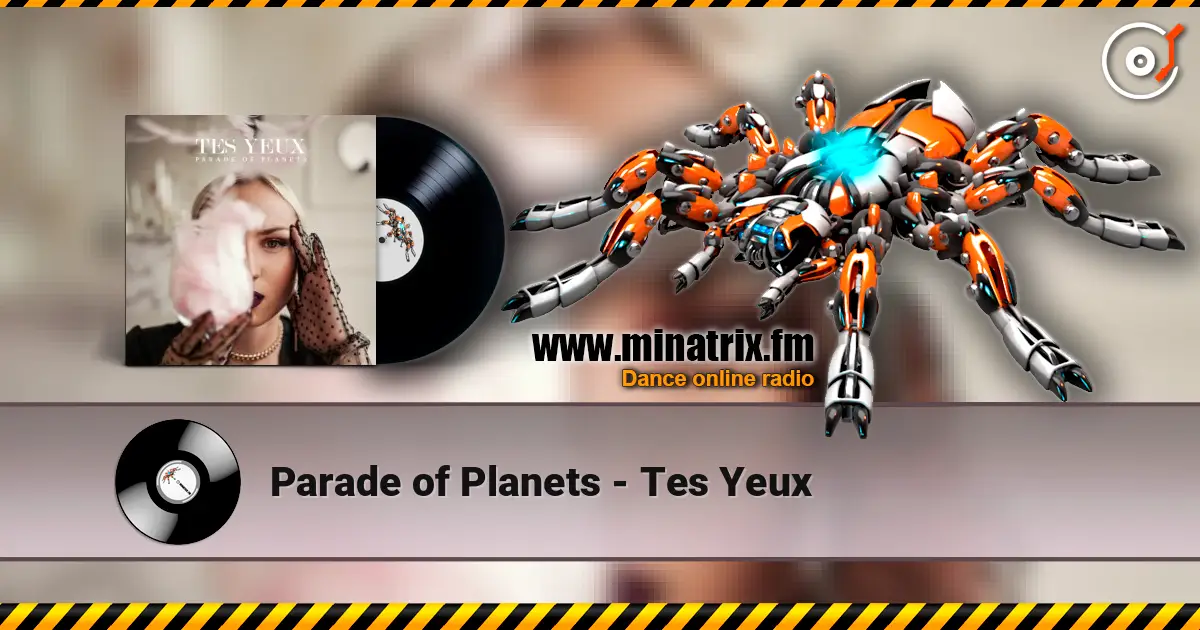 Parade of Planets - Tes Yeux escuchar online en alta calidad | Minatrix.FM