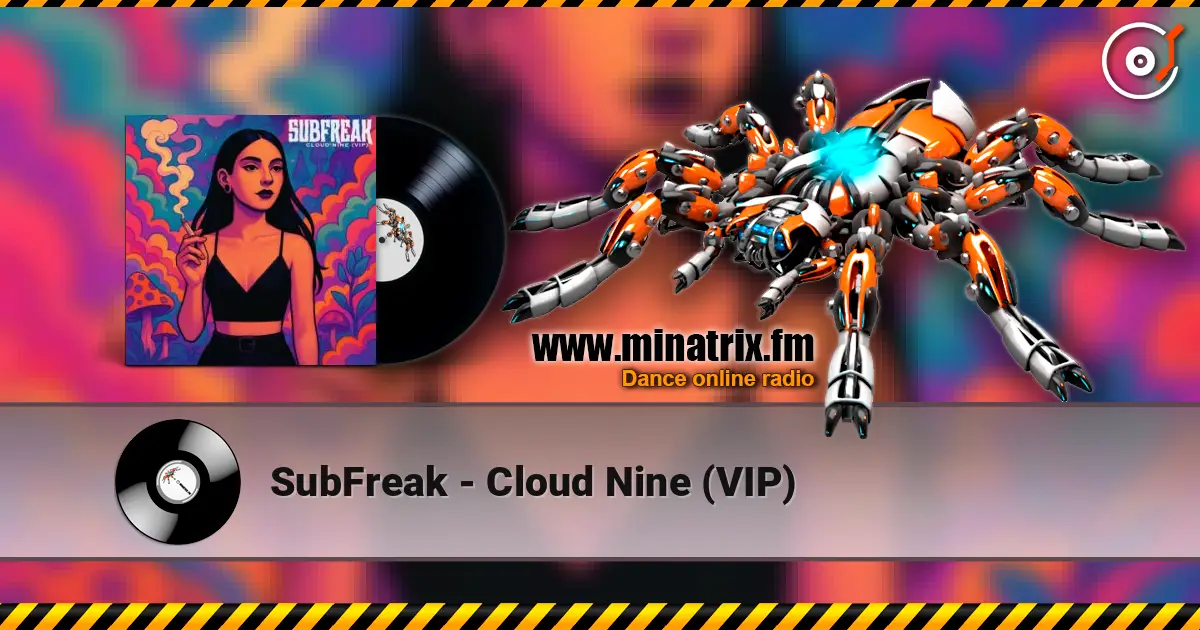 SubFreak - Cloud Nine (VIP) escuchar online en alta calidad | Minatrix.FM