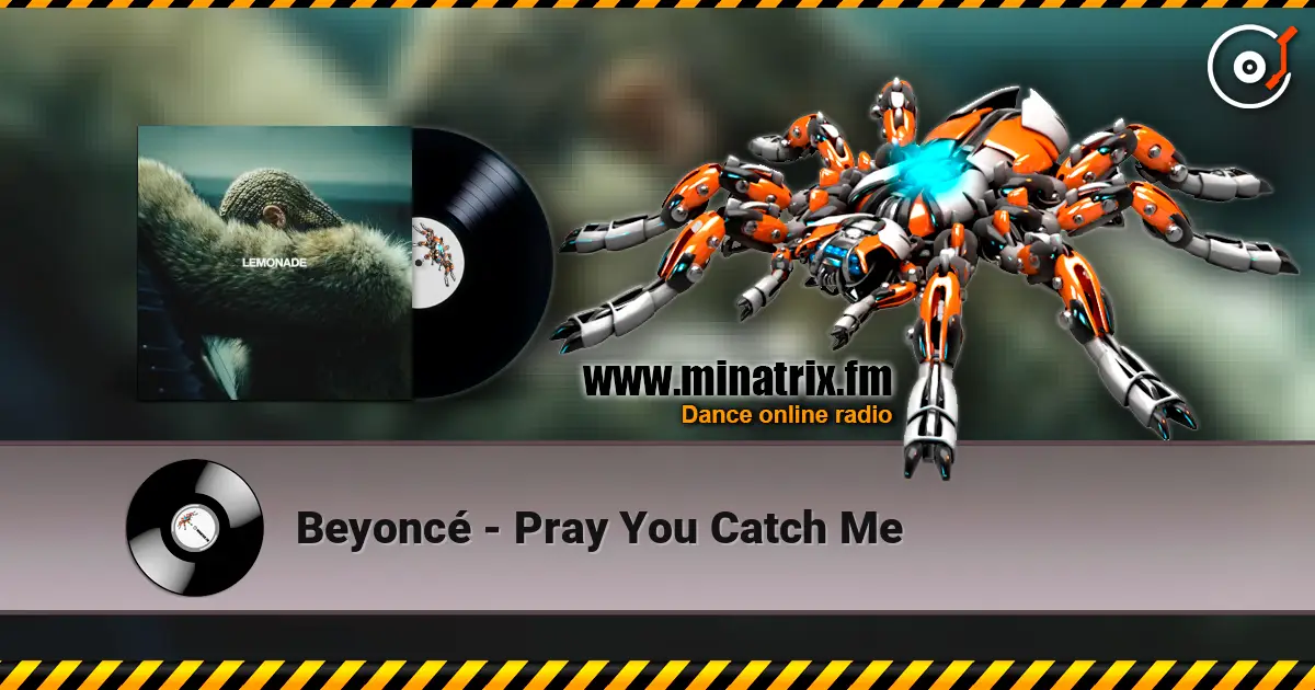 Beyoncé - Pray You Catch Me escuchar online en alta calidad | Minatrix.FM