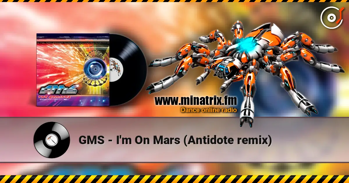 GMS - I'm On Mars (Antidote remix) escuchar online en alta calidad | Minatrix.FM