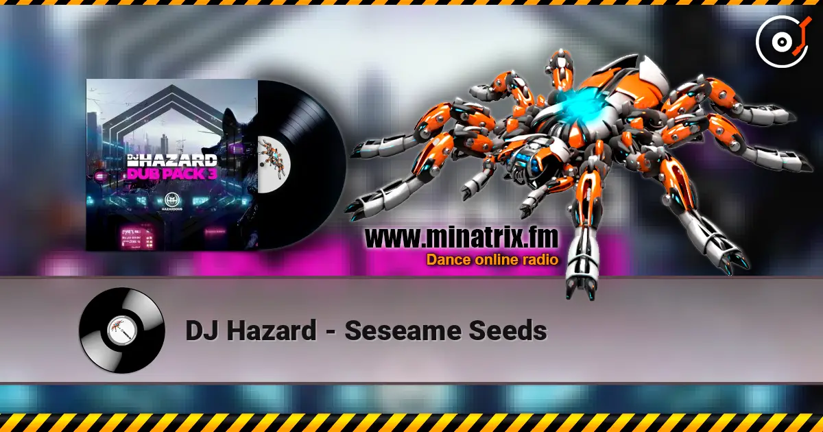 DJ Hazard - Seseame Seeds escuchar online en alta calidad | Minatrix.FM