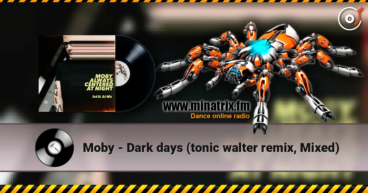 Moby - Dark days (tonic walter remix, Mixed) escuchar online en alta calidad | Minatrix.FM