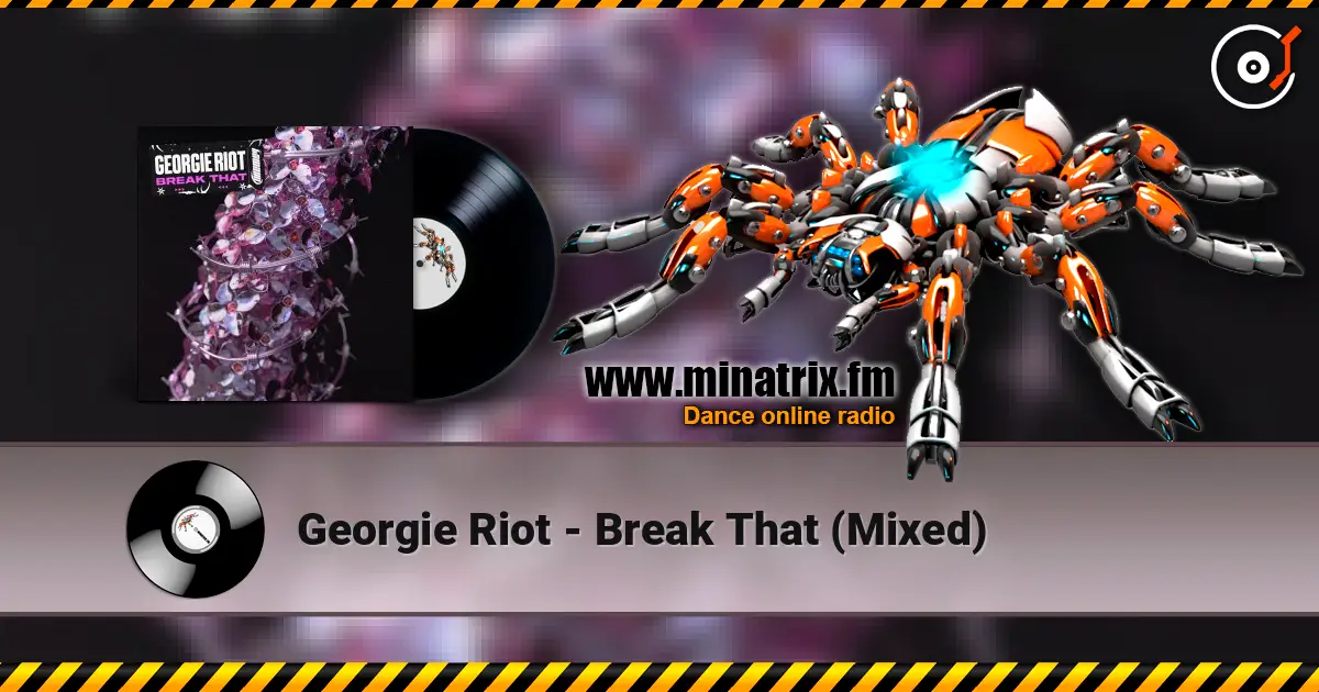 Georgie Riot - Break That (Mixed) escuchar online en alta calidad | Minatrix.FM