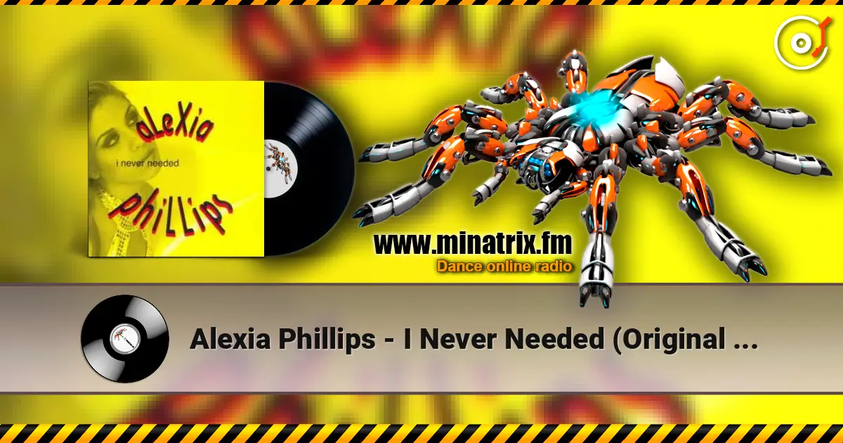 Alexia Phillips - I Never Needed (Original Radio) escuchar online en alta calidad | Minatrix.FM