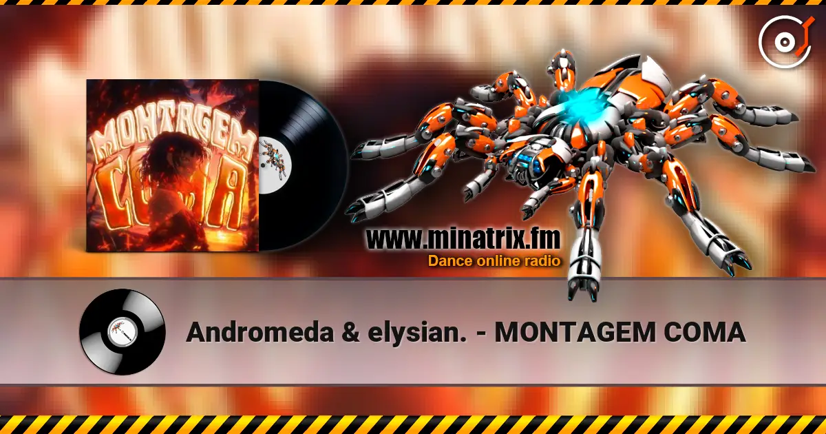 Andromeda & elysian. - MONTAGEM COMA escuchar online en alta calidad | Minatrix.FM