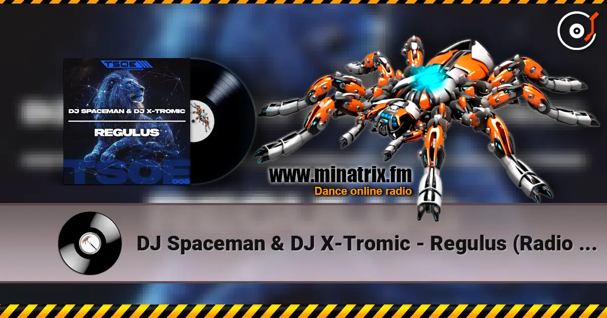 DJ Spaceman & DJ X-Tromic - Regulus (Radio Mix) escuchar online en alta calidad | Minatrix.FM