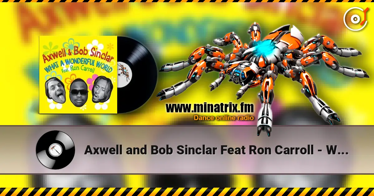 Axwell and Bob Sinclar Feat Ron Carroll - What A Wonderful World (Club Mix) escuchar online en alta calidad | Minatrix.FM