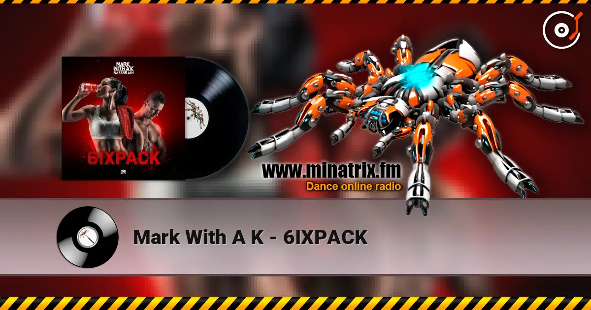 Mark With A K - 6IXPACK escuchar online en alta calidad | Minatrix.FM