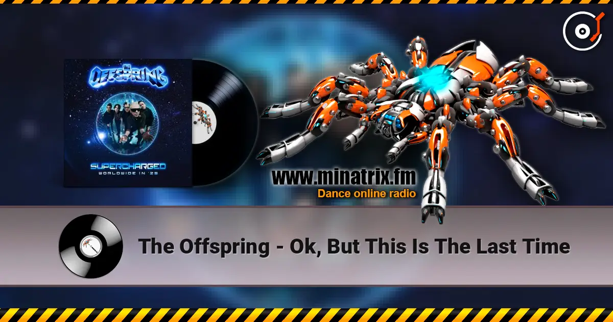 The Offspring - Ok, But This Is The Last Time escuchar online en alta calidad | Minatrix.FM