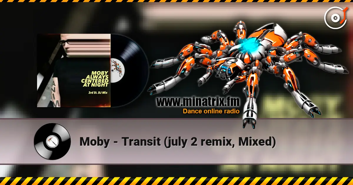 Moby - Transit (july 2 remix, Mixed) escuchar online en alta calidad | Minatrix.FM