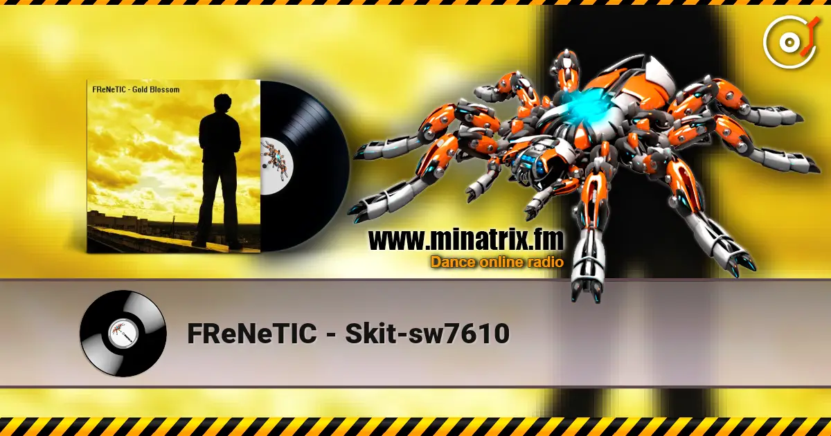 FReNeTIC - Skit-sw7610 escuchar online en alta calidad | Minatrix.FM