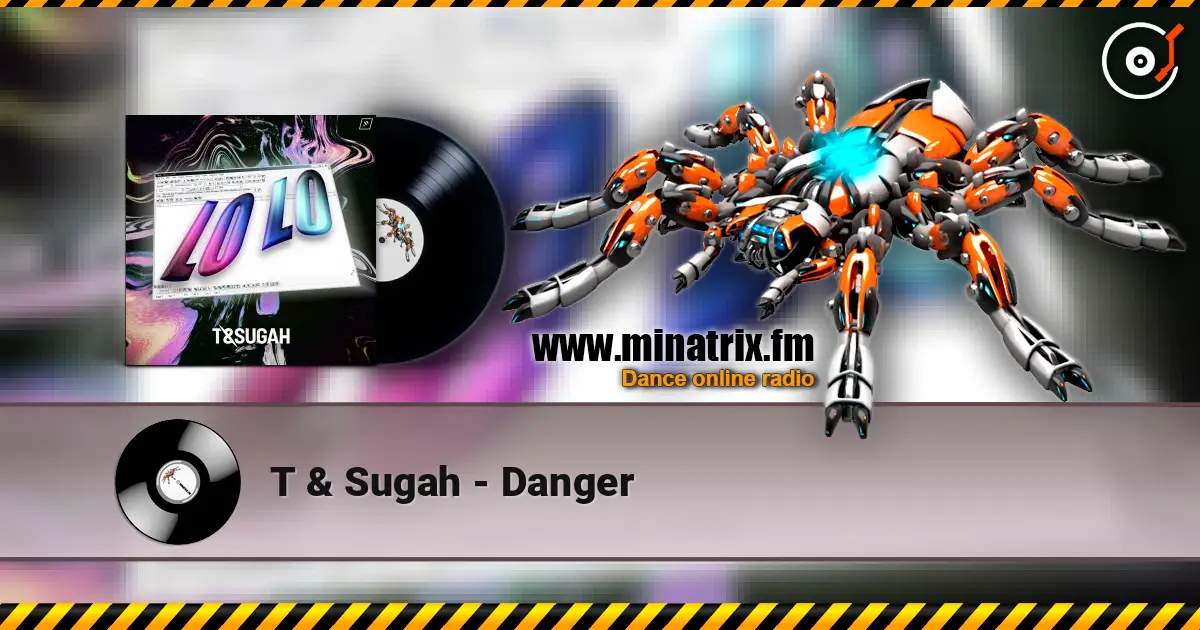 T & Sugah - Danger escuchar online en alta calidad | Minatrix.FM