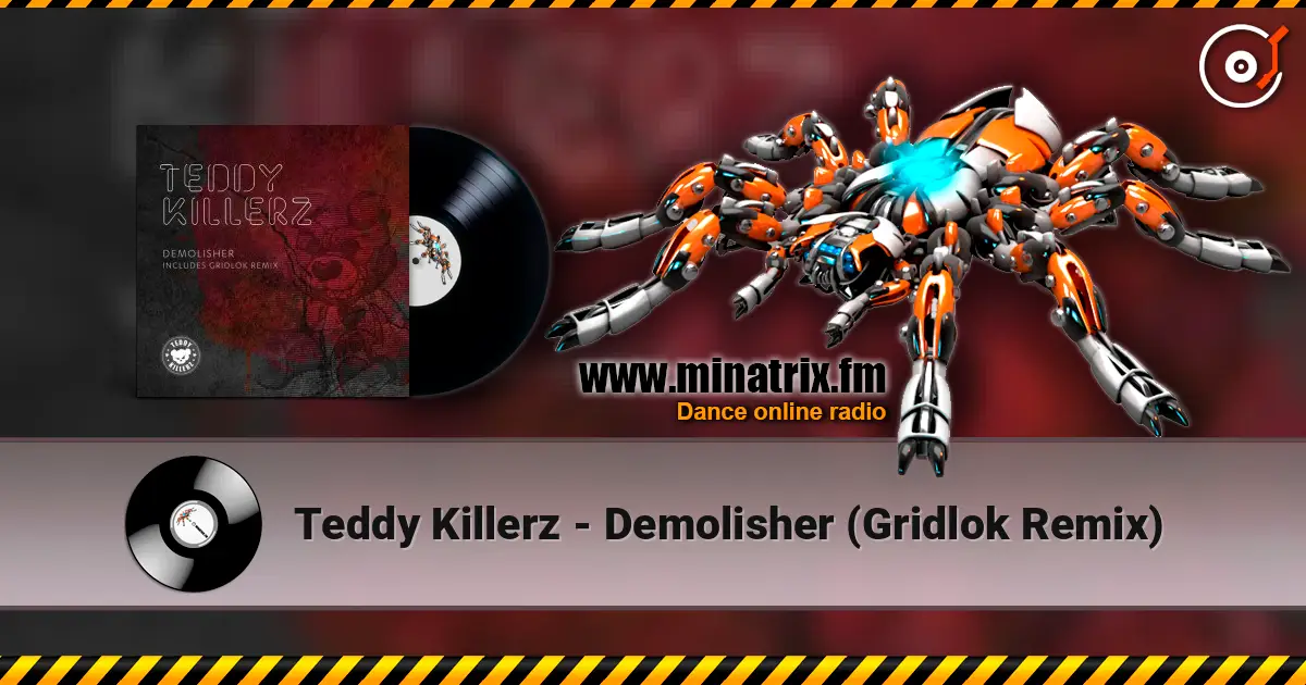 Teddy Killerz - Demolisher (Gridlok Remix) escuchar online en alta calidad | Minatrix.FM