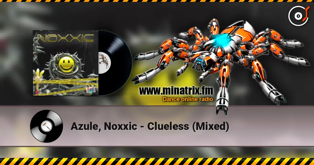 Azule, Noxxic - Clueless (Mixed) escuchar online en alta calidad | Minatrix.FM
