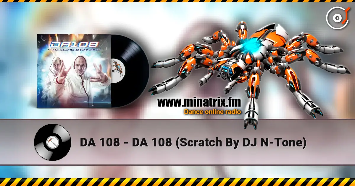 DA 108 - DA 108 (Scratch By DJ N-Tone) escuchar online en alta calidad | Minatrix.FM