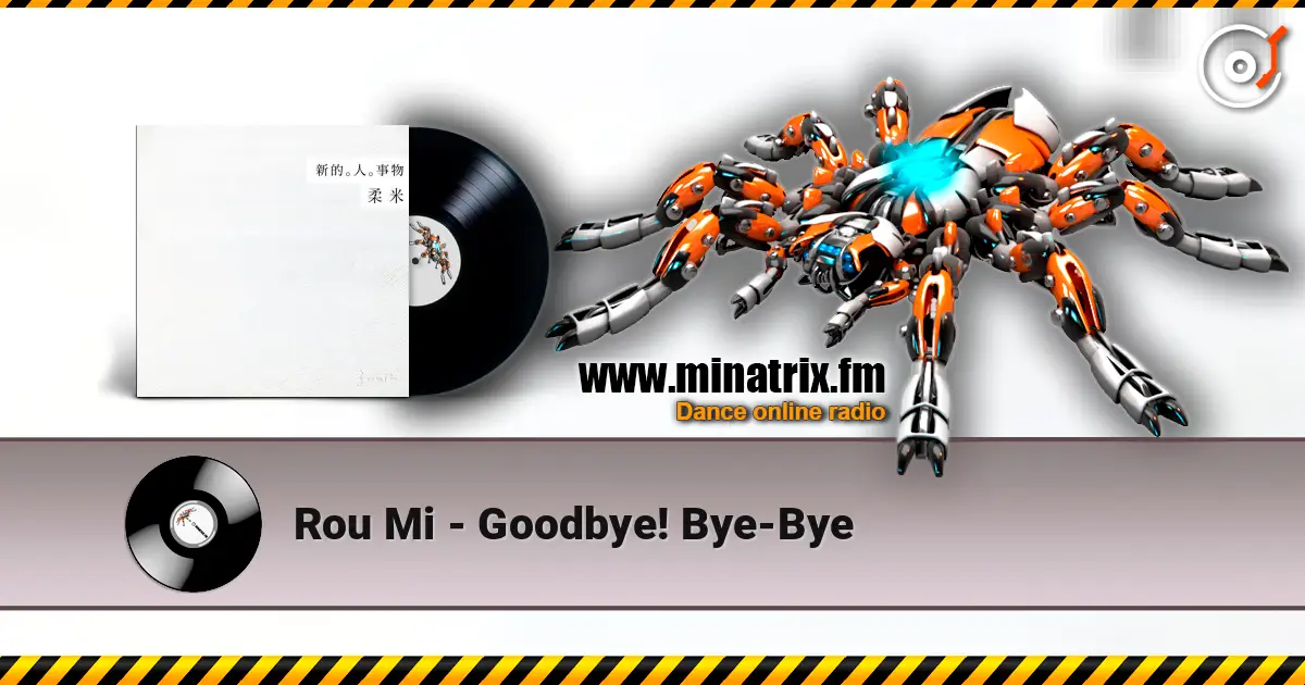 Rou Mi - Goodbye! Bye-Bye escuchar online en alta calidad | Minatrix.FM