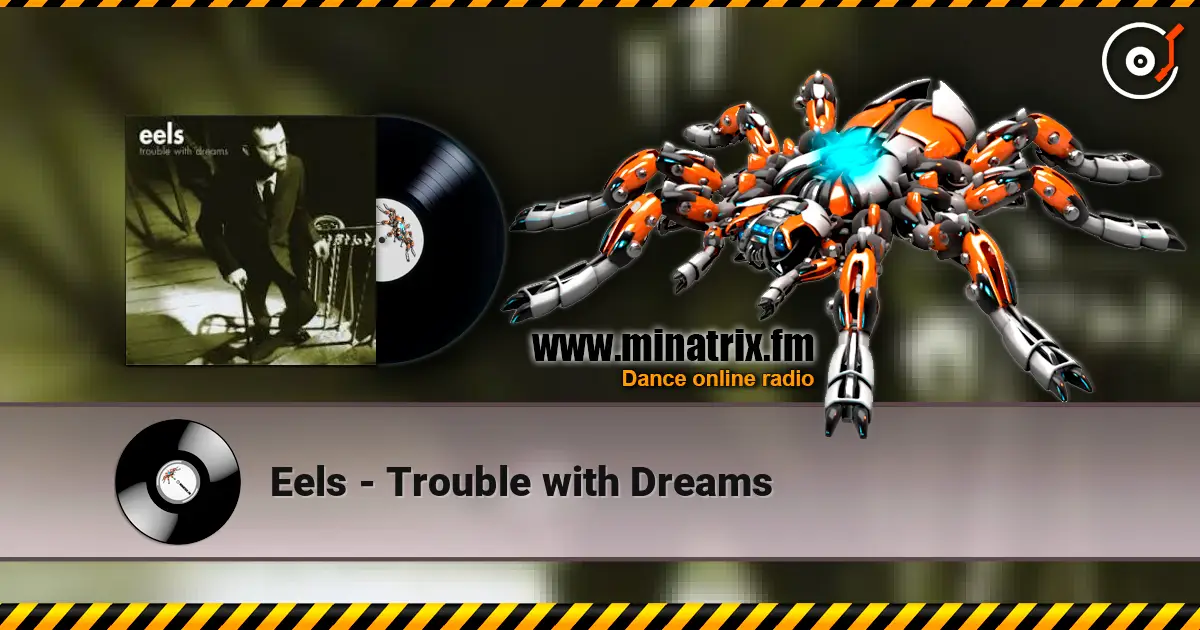 Eels - Trouble with Dreams escuchar online en alta calidad | Minatrix.FM