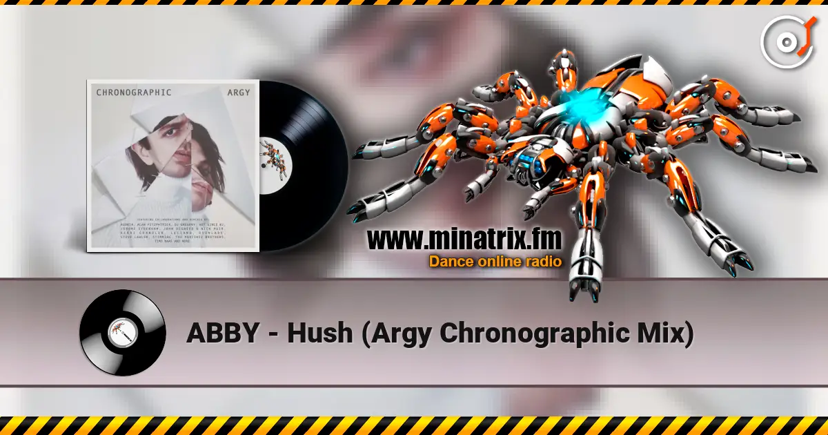 ABBY - Hush (Argy Chronographic Mix) escuchar online en alta calidad | Minatrix.FM