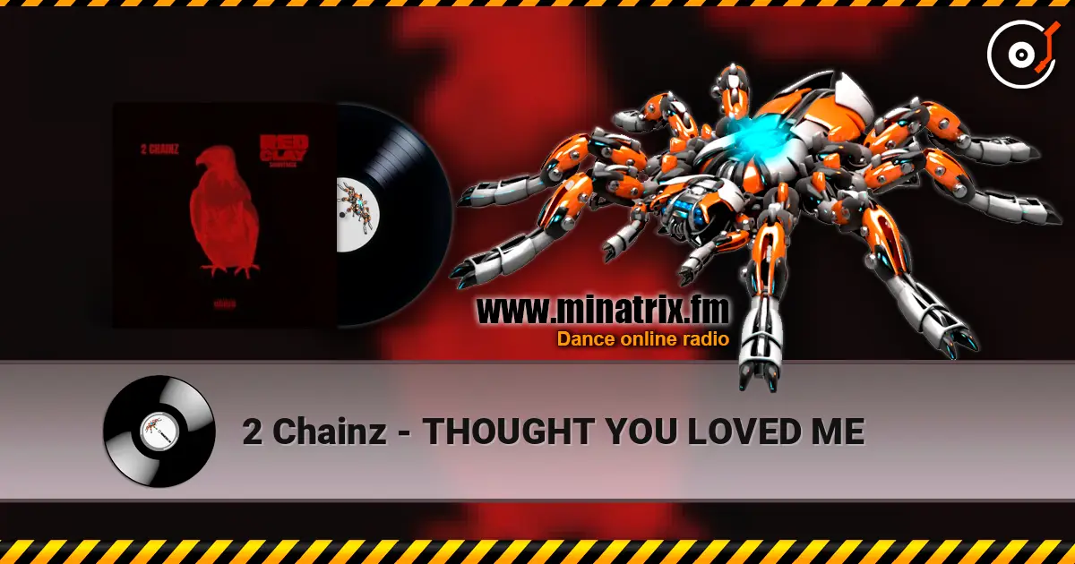 2 Chainz - THOUGHT YOU LOVED ME escuchar online en alta calidad | Minatrix.FM