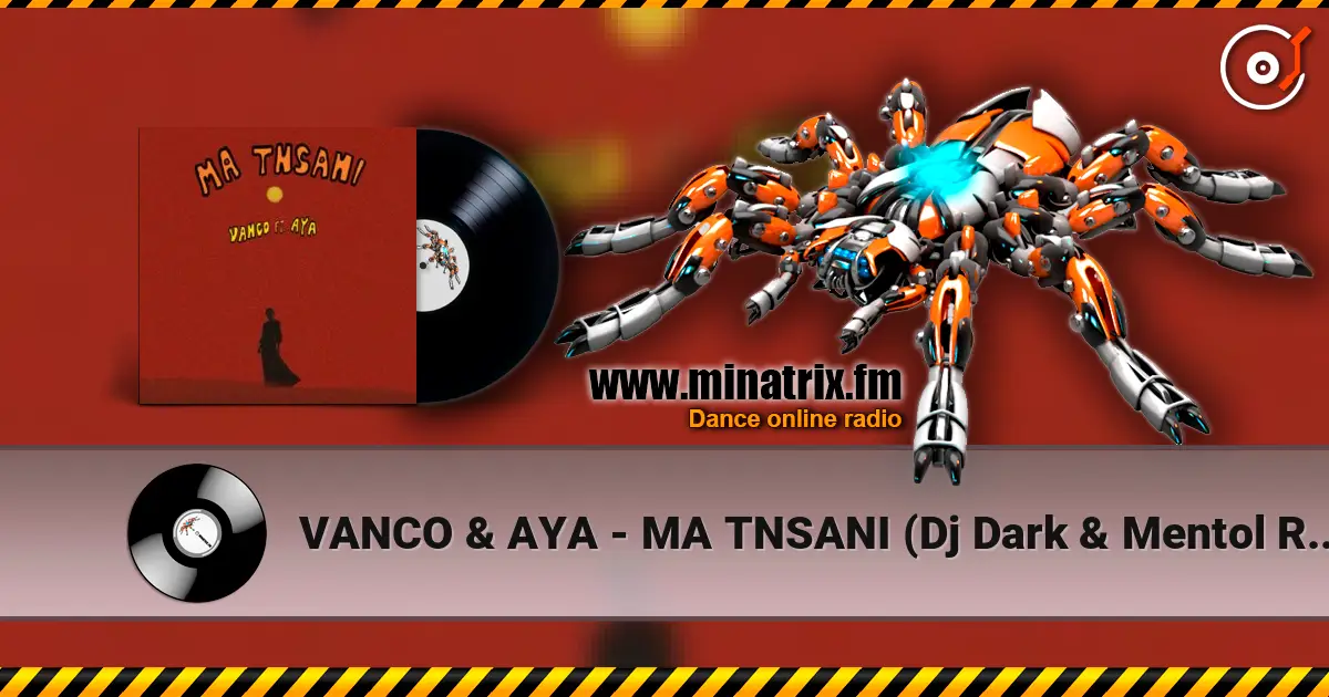 VANCO & AYA - MA TNSANI (Dj Dark & Mentol Remix) escuchar online en alta calidad | Minatrix.FM