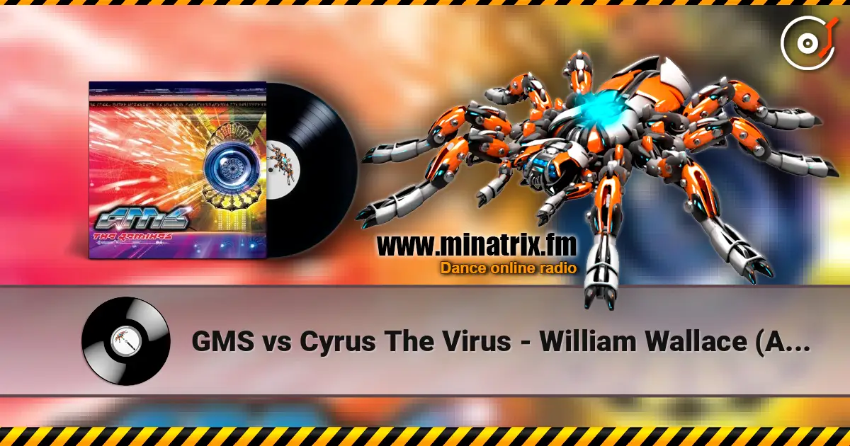 GMS vs Cyrus The Virus - William Wallace (Alternate Vision remix) escuchar online en alta calidad | Minatrix.FM