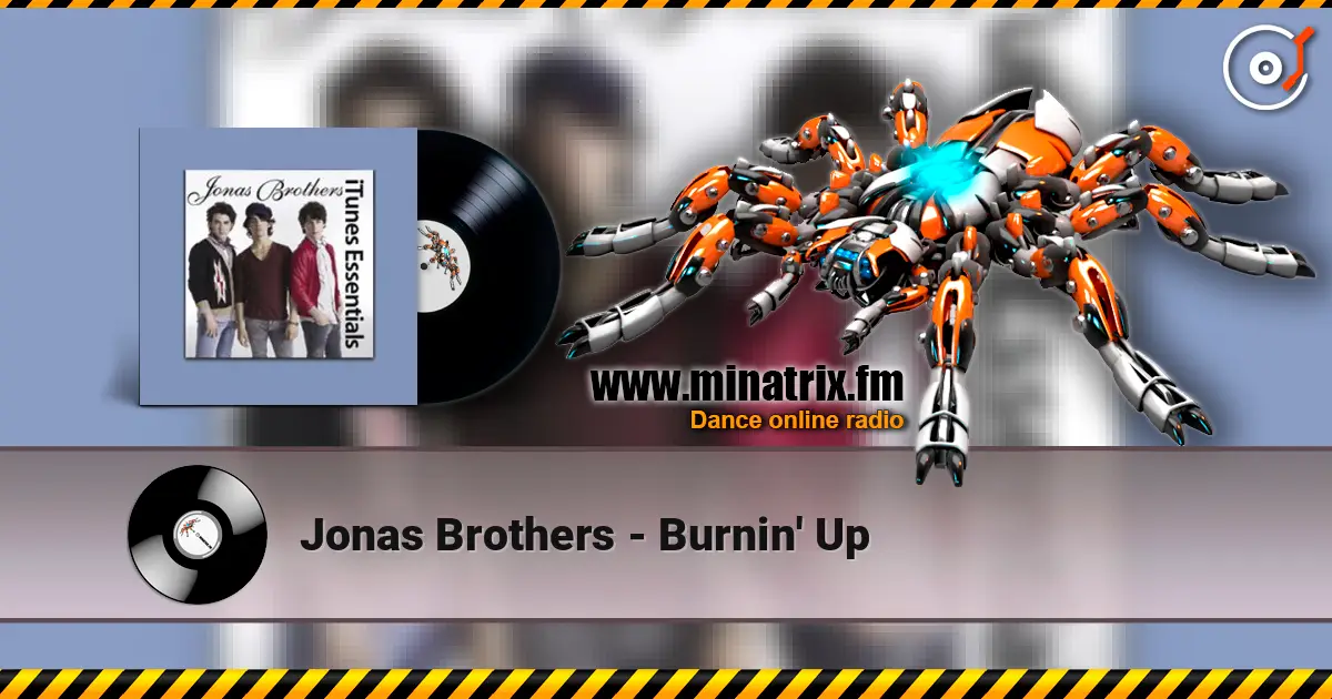 Jonas Brothers - Burnin' Up escuchar online en alta calidad | Minatrix.FM