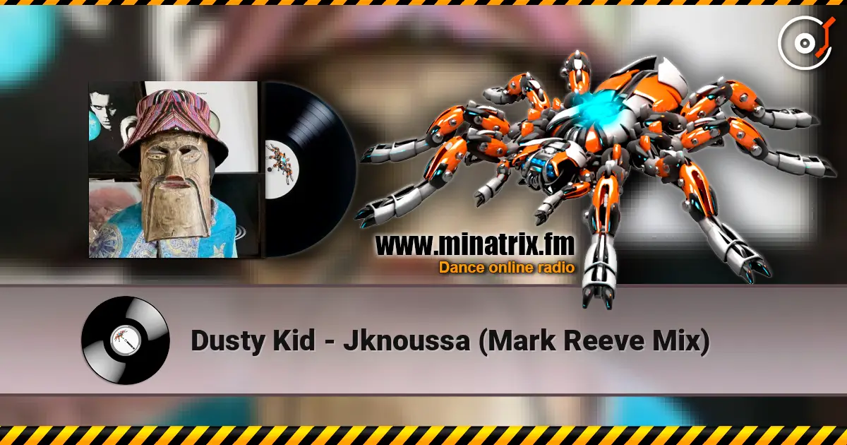 Dusty Kid - Jknoussa (Mark Reeve Mix) escuchar online en alta calidad | Minatrix.FM