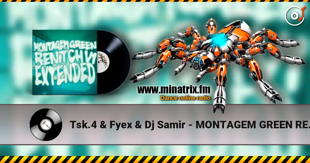 Tsk.4 & Fyex & Dj Samir - MONTAGEM GREEN RENITCH V1 escuchar online en alta calidad | Minatrix.FM
