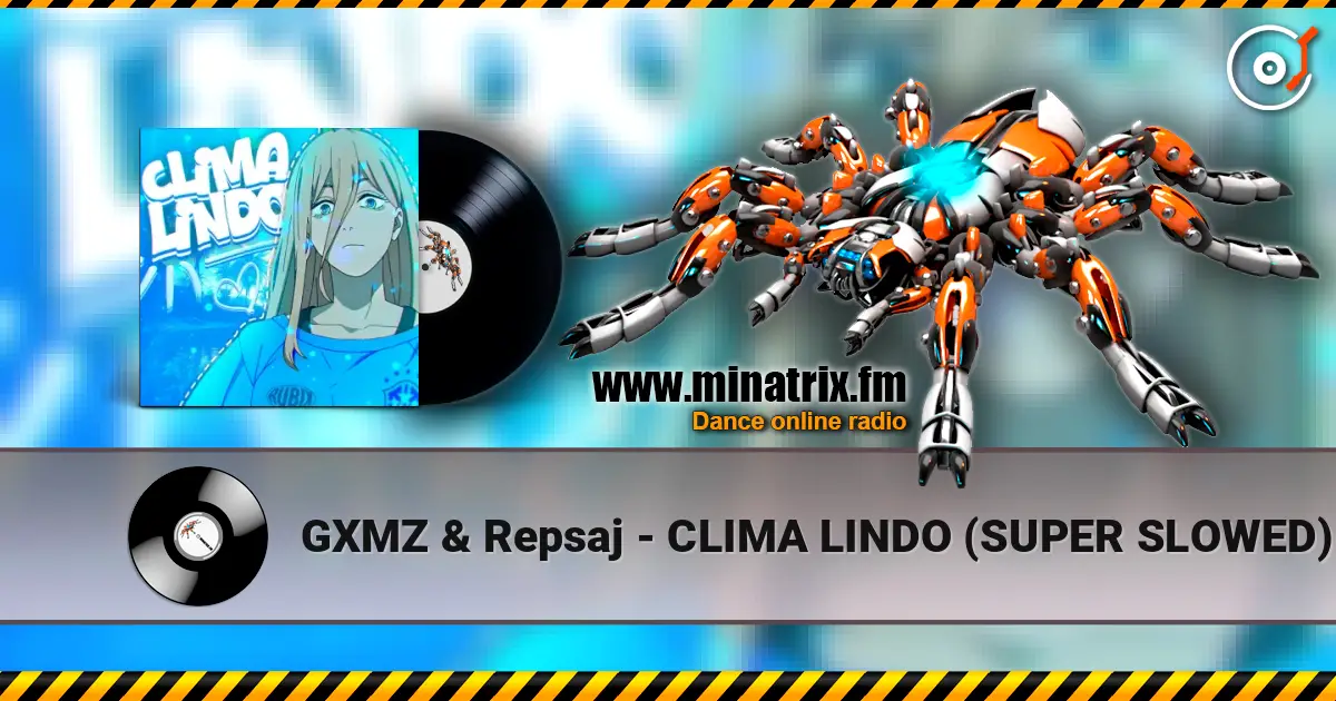 GXMZ & Repsaj - CLIMA LINDO (SUPER SLOWED) escuchar online en alta calidad | Minatrix.FM