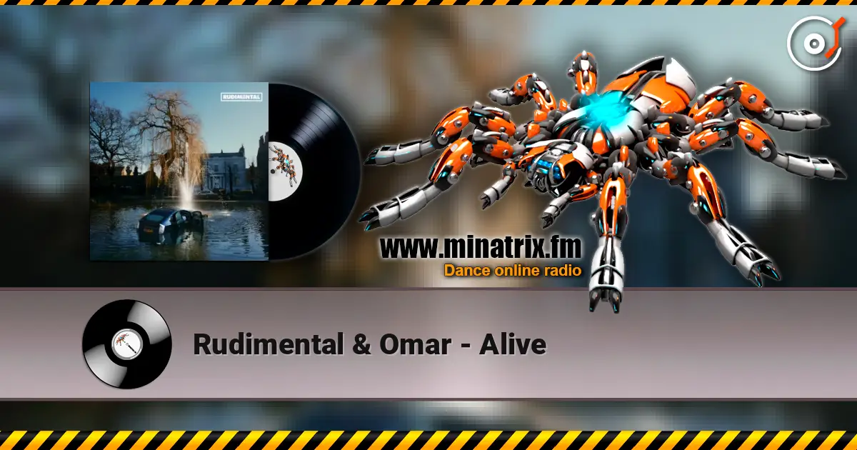 Rudimental & Omar - Alive escuchar online en alta calidad | Minatrix.FM